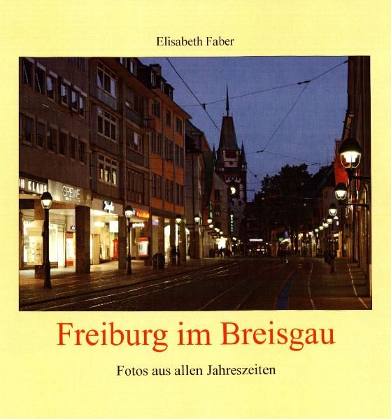 Freiburg im Breisgau – Fotos aus allen Jahreszeiten